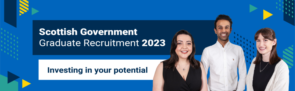 Scottish Government Graduate Development Programme 2023 - Investing in your potential.